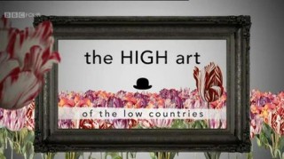 BBC Искусство стран Бенилюкса / The High Art of the Low Countries 01. Мечта об изобилии (2012)