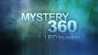 Тайны вокруг нас: Вторжение НЛО / Mystery 360: UFO Invasion (2009)