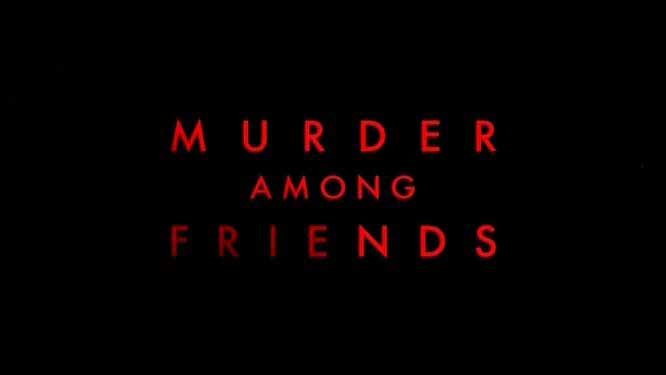 Убийство по дружбе 1 серия. Под подозрением / Murder Among Friends (2016)