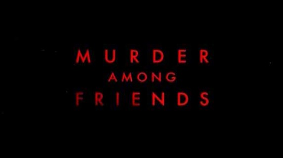 Убийство по дружбе 3 серия. Смертельный сговор / Murder Among Friends (2016)