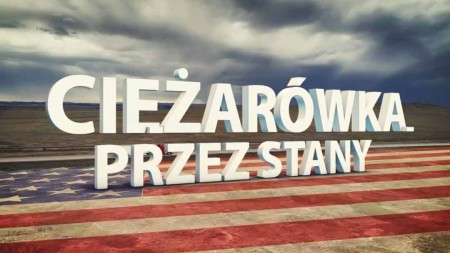 Дальнобойщик в Америке 1 серия / Ciezarowka Рrzez Stany (2020)