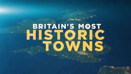 Исторические города Британии 2 сезон 1 серия. Дувр времён войны / Britain's Most Historic Towns (2019)