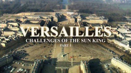 Версаль: испытания Короля-солнца 2 серия / Versailles: The Challenges of The Sun King (2019)