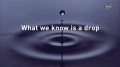 Капля Знаний: Тайна Воды / What We Know is a Drop: The Mystery of Water (2008) HD