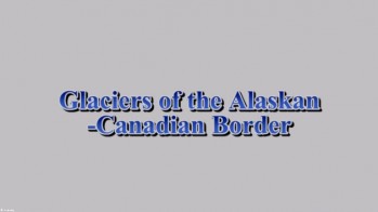 Ледники на границе Аляски и Канады / Glaciers of the Alaskan - Canadian Border (2005) HD