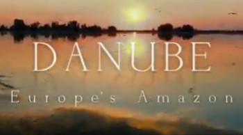 Дунай: Европейская Амазонка 1 серия / Danube: Europe's Amazon (2012)