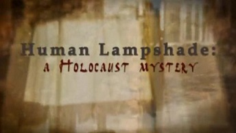 Абажур из человеческой кожи. Одна из загадок холокоста / Human Lampshade: A Holocaust Mystery (2012)