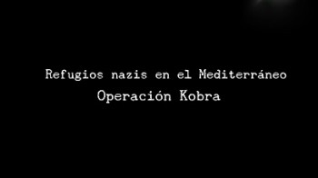 Убежище нацистов в средиземноморье Тайная операция Кобра / Refugios nazis en el Mediterraneo. Operacion Kobra (2008)