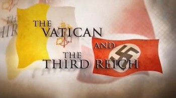 Ватикан и Третий Рейх / The Vatican and the Third Reich (2014)