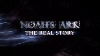 Ноев ковчег реальная история / Noah`s Ark-The Real Story (2003)