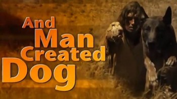 И сотворил человек собаку / And Man Created Dog (2010)