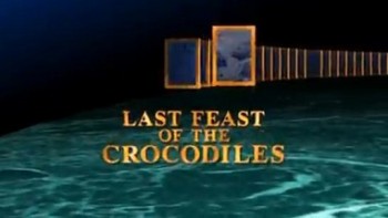 Последний пир крокодилов / Last Feast of the Crocodiles (1996)