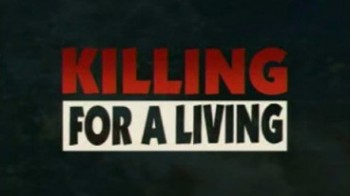 Убить, чтобы выжить / Killing for a Living (2007)