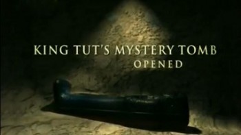 Раскрытие загадки могилы короля Тута / King Tut's Mystery Tomb Opened (2006)