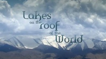 Озера на вершине мира. Таджикистан / Lakes on the Roof of the World. Tajikistan (2011)