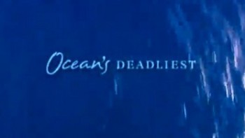 Самые опасные обитатели океана / Ocean's Deadliest (2006)