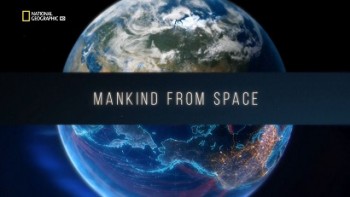 Человечество из космоса / Mankind from Space (2015)