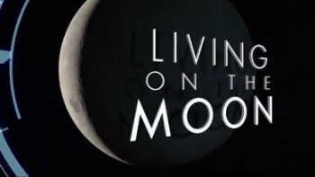 Базирование на Луне / Living On The Moon (2009)