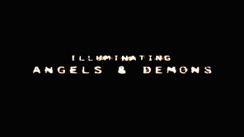 Ангелы и демоны / Illuminating Angels and Demons (2005)