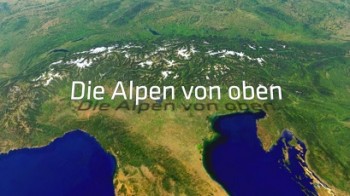 Альпы с высоты: Южные Альпы 1 серия. От Караванкен в Грац / Die Alpen von oben: S?dalpen (2011)