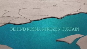 За ледяным покровом России / Behind Russia's Frozen Curtain (2015)