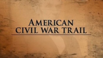 Времена гражданской войны в США / American Civil War Trail (2011)