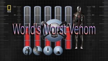 Самый сильный яд в мире / World's Worst Venom (2007)