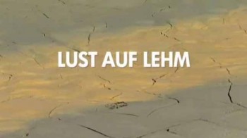 Мир из глины / Lust auf Lehm (2006)