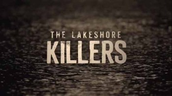 Убийцы с большого озера / The lakeshore Killers (2015) HD