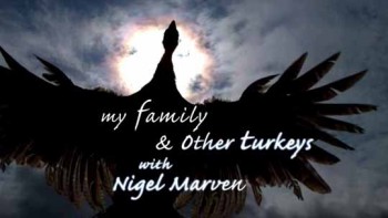 Найджел Марвен и его индюшки / My Family and Other Turkeys with Nigel Marven (2014)