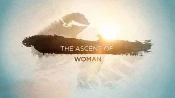 Восхождение женщины 1 серия. Цивилизация / The Ascent of Woman (2015)