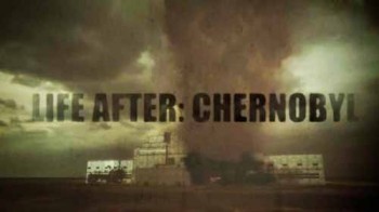 Чернобыль: жизнь после / Life After: Chernobyl (2016)