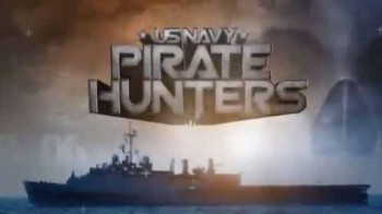 ВМФ США: охота за пиратами / US NAVY Pirate Hunters (2011)