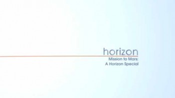 BBC horizon Миссия на Марс / Mission to Mars (2012)