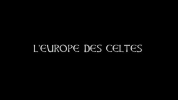 Европа и кельты 1 серия. Повседневная жизнь кельтов / L'Europe des Celtes (2003)