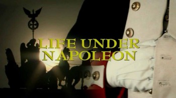 Жизнь при Наполеоне 1 серия / Life under Napoleon (2006)