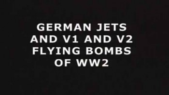 Люфтваффе во Второй мировой войне 3 серия. Реактивные самолеты и ракеты /  / German Jets V1 & V2 Flying Bombs (2006)