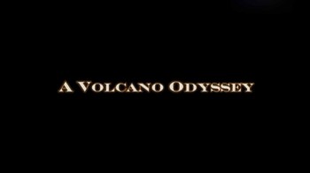 Вулканическая Одиссея / A Volcano Odyssey (2014)