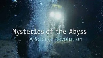 Тайны бездны. Революция в науке / Mysteries of the Abyss. A science Revolution (2012)