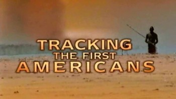 Первобытные поселенцы Америки / Traking the First Americans (1999)