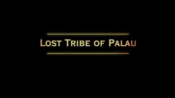 Неизвестное племя Палау / Lost Tribe of Palau (2007)