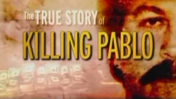 Подлинная история убийства Пабло Эскобара / The True Story of Killing Pablo (2002)