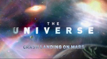 Вселенная: Остаться в живых на Марсе / The Universe: Crash Landing on Mars (2011)