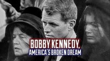 Американская мечта Роберта Кеннеди / Bobby Kennedy. America's broken Dream (2017)