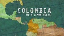 Путешествие Саймона Рива в Колумбию / Colombia with Simon Reeve (2017)