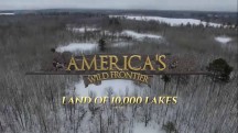 Прекрасная Америка: На границе с дикой природой. Край 10.000 озёр / America's wild frontier. Land of 10.000 Lakes (2017)