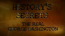 Тайны истории. Джордж Вашингтон / History's Secrets. The Real George Washington (2008)