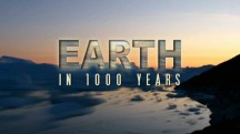 Земля через тысячу лет / Earth in 1000 Years (2013)