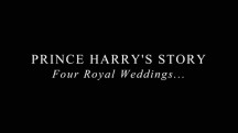 История Гарри: Четыре свадьбы и одни похороны / Prince Harry's Story. Four Royal Weddings (2018)