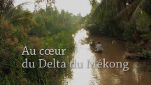 Дельта Меконга / Au Coeur du Delta du Mekong (2009)